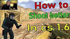 How To Shoot/Aim Better In Cs 1.6 - Tutorial