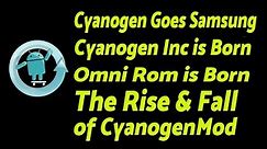 Cyanogen Leaves Samsung | Cyanogen Inc, Cyanogen OS & Omni Rom Born | The Rise & Fall of CyanogenMod