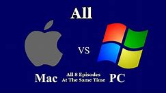 Mac VS PC (All 8 Episodes At The Same Time)