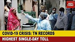 TN Covid Crisis: Confirmed Cases In Tamil Nadu Exceeds 59,000 Mark, 2532 New Cases Reported In A Day