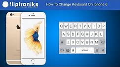 How To Change Keyboard On Iphone 6 - Fliptroniks.com