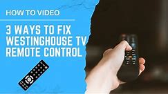 Westinghouse Remote Not Working with TV - 3 Ways to Fix it