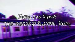 Daisy the Great - The record player song (lyrics)