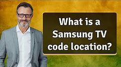 What is a Samsung TV code location?