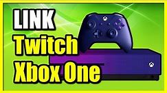 How to LINK & Sign into TWITCH on Xbox One (Easy Tutorial)
