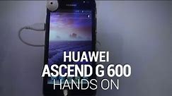 Huawei Ascend G 600 Hands-On