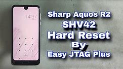 How To SHARP AQUOS R2 SHV42 PIN Password Pattern FRP Lock Remove By Easy JTAG Plus