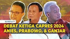 [FULL] Panas Debat Ketiga Capres 2024: Adu Gagasan Anies VS Prabowo VS Ganjar, Pertahanan-Geopolitik