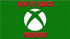 *EASY* How to cancel Xbox Preorders