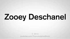 How to Pronounce Zooey Deschanel