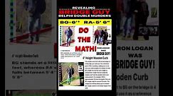 DELPHI MURDERS UPDATE BRIDGE GUY (BG): RL Was BG! 6’2” Do The Math! RA ~ 5’6” (;$.,&*!!) #delphi