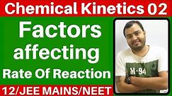Chemical Kinetics 02 : Factors Affecting Rate of Reaction - 7 Factors JEE MAINS/NEET