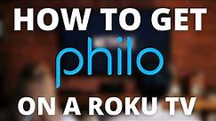 How To Get Philo on Roku TV