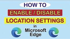 How To Enable Or Disable Location Services In The Microsoft Edge Web Browser ( PC ) 👌