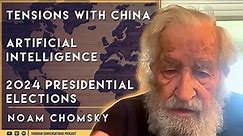 Noam Chomsky: On China, Artificial Intelligence, & The 2024 Presidential Election.
