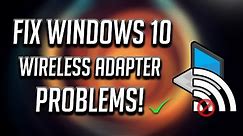 How to Fix Any Wireless Adapter Problems in Windows 10 - 2024 [Tutorial]
