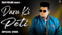 RAJU PUNJABI - Daru Ki Peti (Official Video) | New Haryanvi Songs Haryanvi 2021 | Raju Punjabi Song
