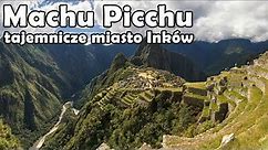 Machu Picchu wyprawa do Peru - Urbex History