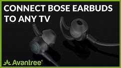 How to Connect Bose Earbuds to TV? Watch TV with Bose Noise Cancelling Headphones.