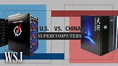 The Race to Build the World’s Fastest Supercomputers | WSJ U.S. vs. China