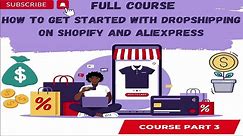 How to Get Started with Dropshipping on Shopify and AliExpress Part 3