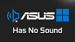 Fix Asus Laptop Has No Sound Windows 11 - [6 Solutions 2024]