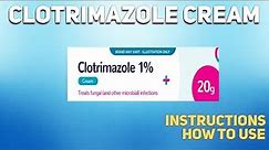 Clotrimazole cream how to use: Mechanism of action, Uses, Dosage, Side Effects