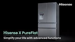 Hisense X PureFlat Series Refrigerator：Simplify your life with advanced functions