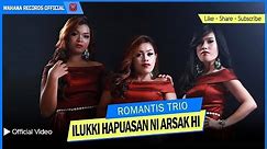 Romantis Trio - Ilukki Hapuasan Ni Arsak Hi (Official Video) ~ Lagu Batak Terbaru