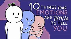 10 Things Your Emotions Are Trying To Tell You