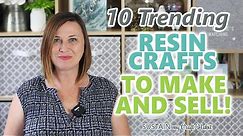 10 Trending Resin Crafts to Make and Sell + TIPS for Getting Started!!!