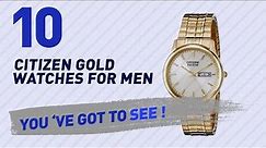 Citizen Gold Watches For Men Top 10 // New & Popular 2017