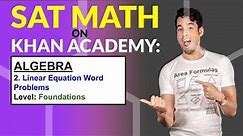 SAT Math on Khan Academy: Linear Equation Word Problems (Foundations)