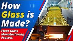 How Glass is Made? | Float Glass Manufacturing Process | Glass Factory | Glass India Group
