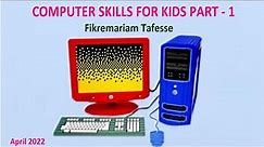 Computer Skills for Kids (Beginners)፡ Part -1