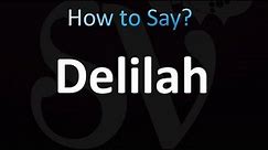 How to Pronounce Delilah (correctly!)