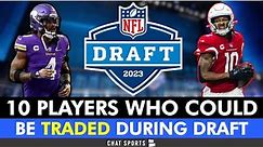 NFL Trade Rumors: 10 Players Who Could Be Traded During The 2023 NFL Draft