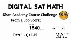 Digital SAT Math | Khan Academy Course Challenge | Part 1 : Qs 1-15 | 800 Scorer