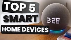 Top 5 Best Smart Home Devices