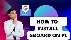 How to Download and Install GBoard App on Windows 11/10/8/7 PC [2023] Google KeyBoard for PC