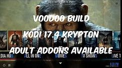 MOST COMPLETE BEST KODI 17.4 KRYPTON BUILD OCTOBER 2017 [VOODOO BUILD] ADULT ADDONS