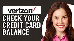 How To Check Your Verizon Credit Card Balance (How To Find Out Your Verizon Credit Card Balance)