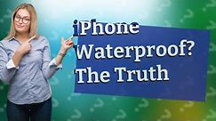 Is iPhone fully waterproof?
