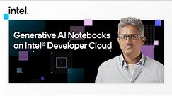 Generative AI Notebooks on Intel® Developer Cloud | Intel Software