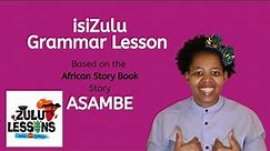 Zulu Grammar Lesson | Asambe on AfricanStoryBook.ORG | Beginner Zulu Lessons