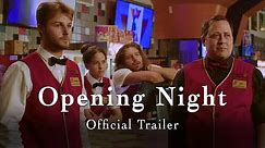 Opening Night | Official Trailer