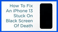 How To Fix It If Apple iPhone 13 Gets Stuck On Black Screen of Death (iOS 15)