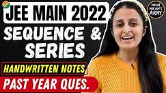 JEE MAINS 2022: SEQUENCES & SERIES FULL Revision :HANDWRITTEN Notes/PYQ's/Ques Bank/NTA Qs :NEHA MAM