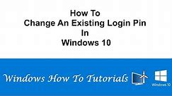 How To Change An Existing Login Pin In Windows 10