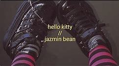[lyrics] hello kitty - jazmin bean
